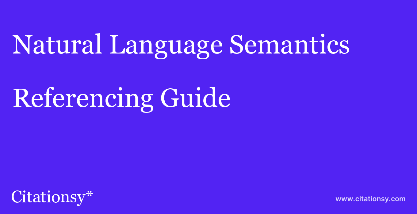 cite Natural Language Semantics  — Referencing Guide